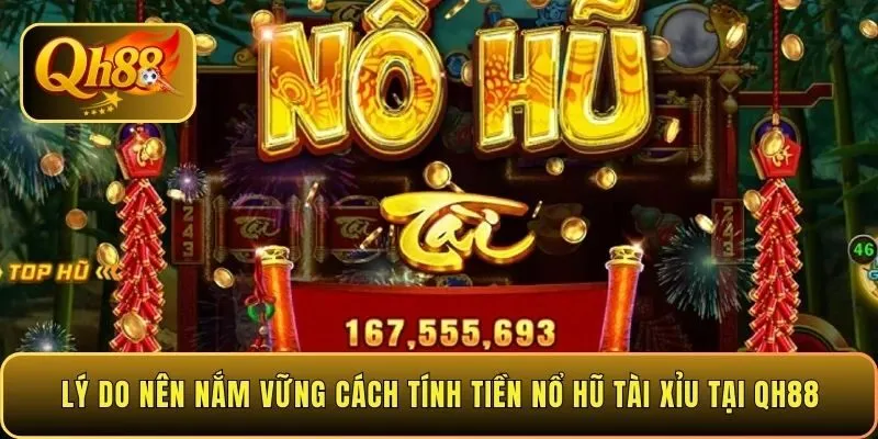 ly-do-nen-nam-vung-cach-tinh-tien-no-hu-tai-xiu-tai-qh88